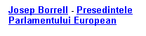 Text Box: Josep Borrell - Presedintele
Parlamentului European

